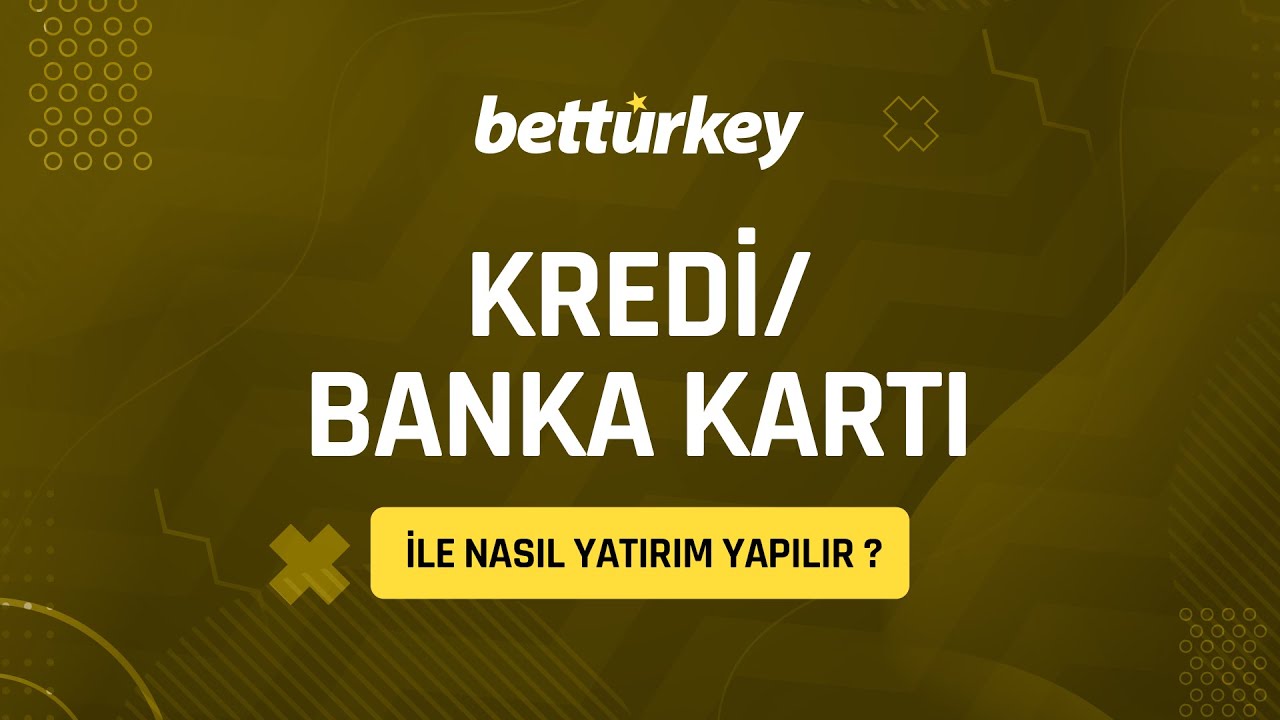 Betturkeyde   Kredi / Banka Kartı İle Nasıl Yatırım Yapılır ?