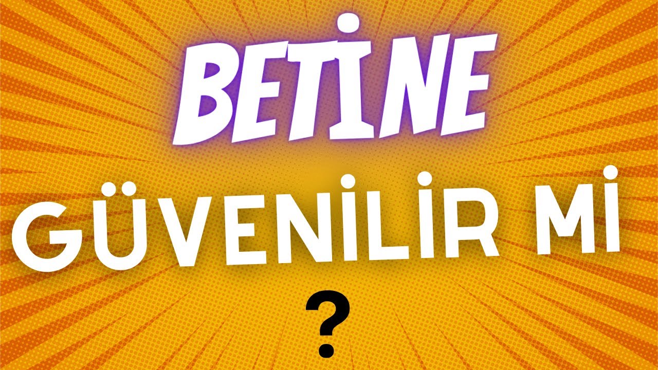 BETİNE GÜVENİLİR Mİ ? Güvenilir Bahis Siteleri #betine